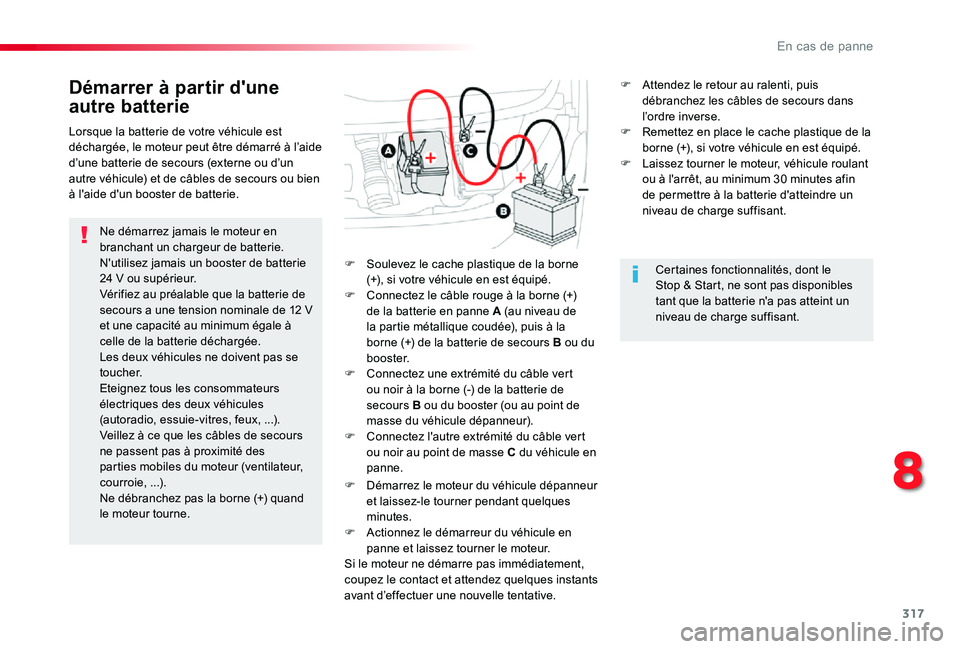 TOYOTA PROACE VERSO 2019 Notices Demploi (in French) 317
Démarrer à partir d'une
autre batterie
Ne démarrez jamais le moteur en branchant un chargeur de batterie.N'utilisez jamais un booster de batterie 24 V ou supérieur.Vérifiez au préal TOYOTA PROACE VERSO 2019 Notices Demploi (in French) 317
Démarrer à partir d'une
autre batterie
Ne démarrez jamais le moteur en branchant un chargeur de batterie.N'utilisez jamais un booster de batterie 24 V ou supérieur.Vérifiez au préal