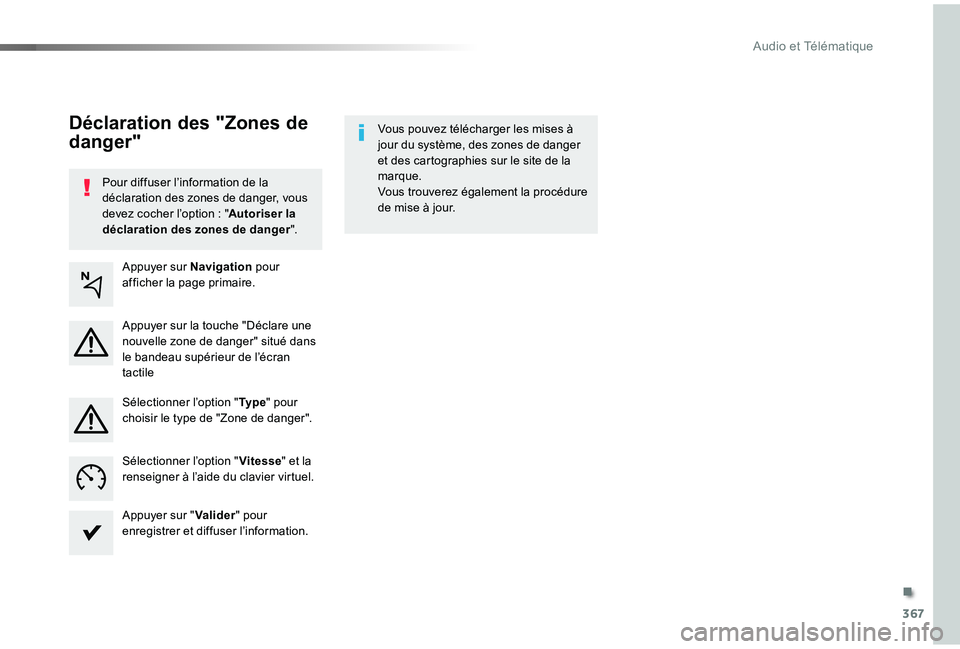 TOYOTA PROACE VERSO 2019  Notices Demploi (in French) 367
Pour diffuser l’information de la déclaration des zones de danger, vous devez cocher l’option : "Autoriser la déclaration des zones de danger".
Vous pouvez télécharger les mises à