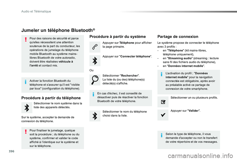 TOYOTA PROACE VERSO 2019  Notices Demploi (in French) 396
Jumeler un téléphone Bluetooth®
Pour des raisons de sécurité et parce qu’elles nécessitent une attention soutenue de la part du conducteur, les opérations de jumelage du téléphone mobil