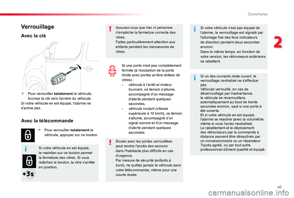 TOYOTA PROACE VERSO 2019 Notices Demploi (in French) 47
Si votre véhicule n’est pas équipé de l’alarme, le verrouillage est signalé par l'allumage fixe des feux indicateurs de direction pendant deux secondes environ.Dans le même temps, en f TOYOTA PROACE VERSO 2019 Notices Demploi (in French) 47
Si votre véhicule n’est pas équipé de l’alarme, le verrouillage est signalé par l'allumage fixe des feux indicateurs de direction pendant deux secondes environ.Dans le même temps, en f