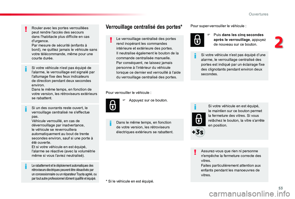 TOYOTA PROACE VERSO 2019 Notices Demploi (in French) 53
Rouler avec les portes verrouillées peut rendre l'accès des secours dans l'habitacle plus difficile en cas d'urgence.Par mesure de sécurité (enfants à bord), ne quittez jamais le v TOYOTA PROACE VERSO 2019 Notices Demploi (in French) 53
Rouler avec les portes verrouillées peut rendre l'accès des secours dans l'habitacle plus difficile en cas d'urgence.Par mesure de sécurité (enfants à bord), ne quittez jamais le v