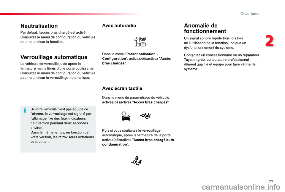 TOYOTA PROACE VERSO 2019 Notices Demploi (in French) 77
Avec autoradio
Dans le menu de paramétrage du véhicule, activez/désactivez "Accès bras chargés".
Avec écran tactile
Dans le menu "Personnalisation - Configuration", activez/dà TOYOTA PROACE VERSO 2019 Notices Demploi (in French) 77
Avec autoradio
Dans le menu de paramétrage du véhicule, activez/désactivez "Accès bras chargés".
Avec écran tactile
Dans le menu "Personnalisation - Configuration", activez/dÃ