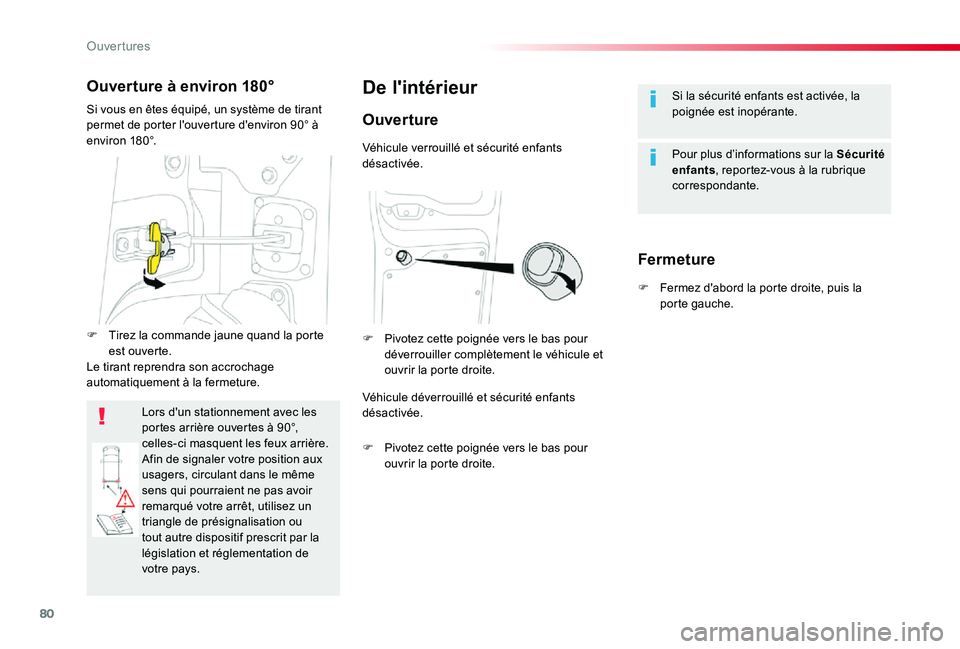 TOYOTA PROACE VERSO 2019  Notices Demploi (in French) 80
Si la sécurité enfants est activée, la poignée est inopérante.
Pour plus d’informations sur la Sécurité enfants, reportez-vous à la rubrique correspondante.
De l'intérieur
Ouverture
