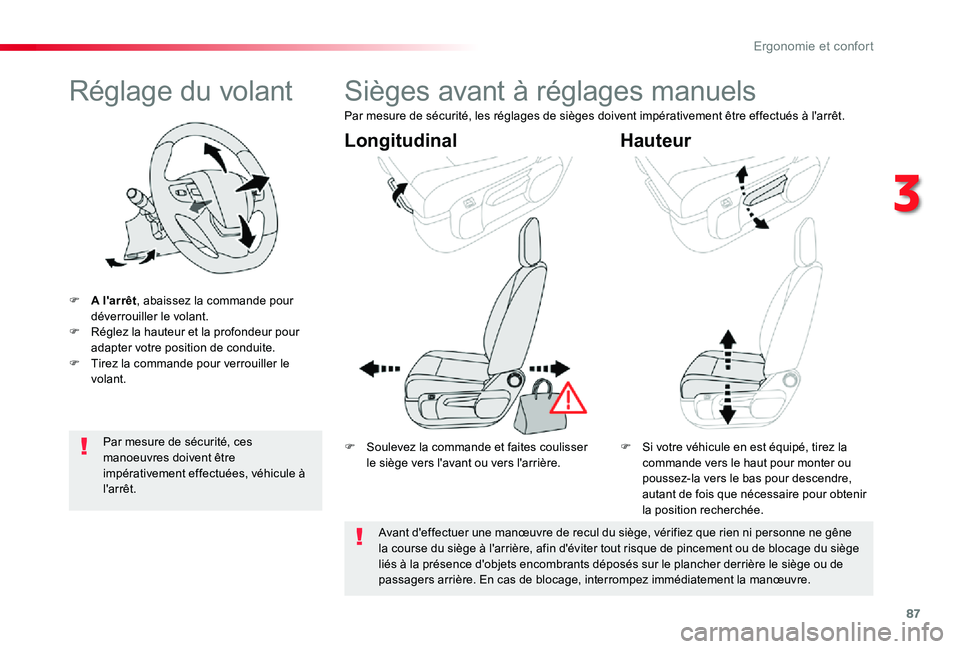 TOYOTA PROACE VERSO 2019  Notices Demploi (in French) 87
Réglage du volant
F A l'arrêt, abaissez la commande pour déverrouiller le volant.F Réglez la hauteur et la profondeur pour adapter votre position de conduite.F Tirez la commande pour verrou