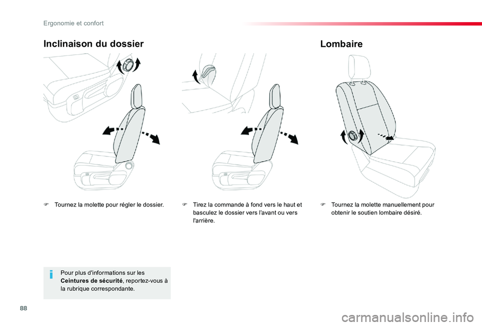 TOYOTA PROACE VERSO 2019  Notices Demploi (in French) 88
F Tournez la molette pour régler le dossier.
Inclinaison du dossier
F Tournez la molette manuellement pour obtenir le soutien lombaire désiré.
Lombaire
Pour plus d'informations sur les Ceint