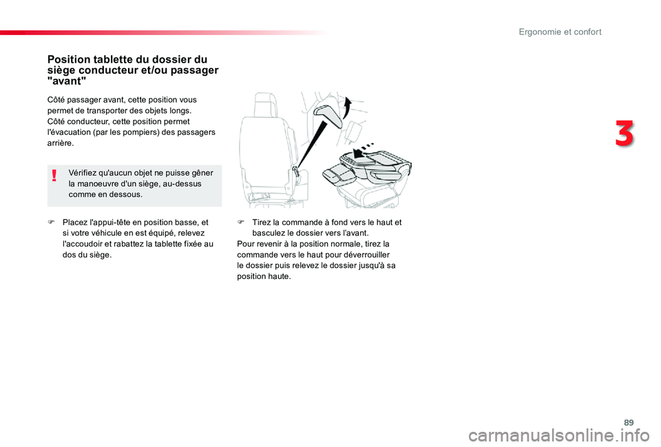 TOYOTA PROACE VERSO 2019  Notices Demploi (in French) 89
F Placez l'appui-tête en position basse, et si votre véhicule en est équipé, relevez l'accoudoir et rabattez la tablette fixée au dos du siège.
Position tablette du dossier du siège 