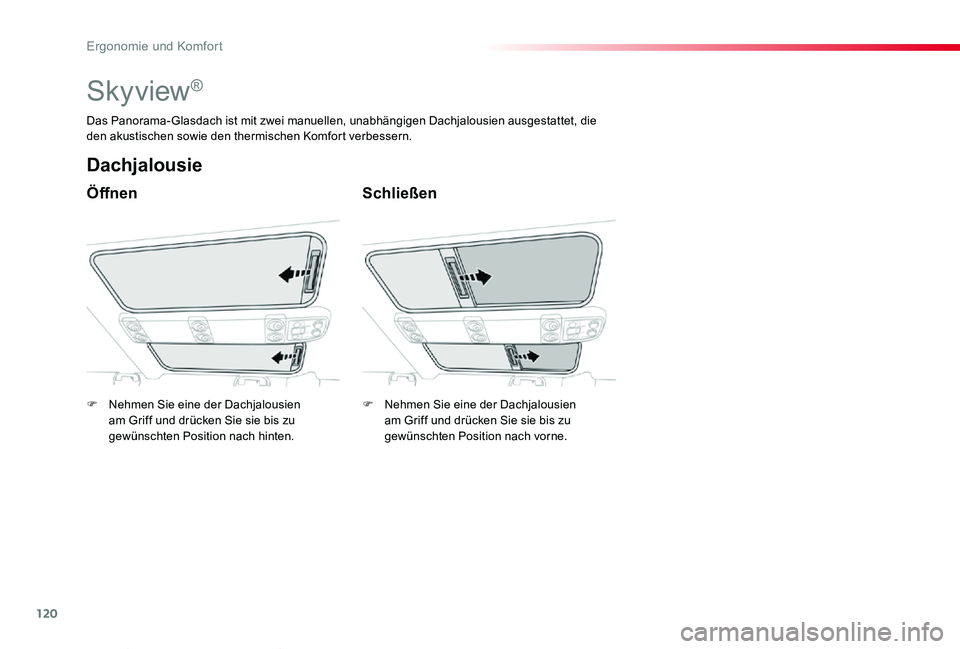 TOYOTA PROACE VERSO 2019 Betriebsanleitungen (in German) 120
Proace_Verso_de_Chap03_ergonomie-et-confort_ed01-2019
Skyview®
Öffnen
Dachjalousie
Schließen
Das Panorama-Glasdach ist mit zwei manuellen, unabhängigen Dachjalousien ausgestattet, die den akus TOYOTA PROACE VERSO 2019 Betriebsanleitungen (in German) 120
Proace_Verso_de_Chap03_ergonomie-et-confort_ed01-2019
Skyview®
Öffnen
Dachjalousie
Schließen
Das Panorama-Glasdach ist mit zwei manuellen, unabhängigen Dachjalousien ausgestattet, die den akus