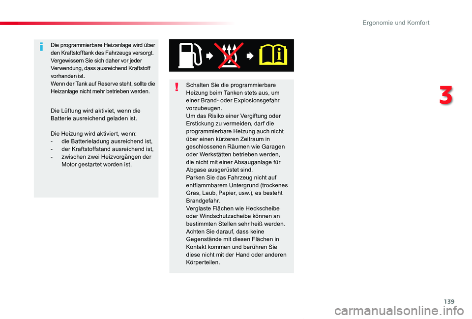 TOYOTA PROACE VERSO 2019 Betriebsanleitungen (in German) 139
Proace_Verso_de_Chap03_ergonomie-et-confort_ed01-2019
Schalten Sie die programmierbare Heizung beim Tanken stets aus, um einer Brand- oder Explosionsgefahr vorzubeugen.Um das Risiko einer Vergiftu TOYOTA PROACE VERSO 2019 Betriebsanleitungen (in German) 139
Proace_Verso_de_Chap03_ergonomie-et-confort_ed01-2019
Schalten Sie die programmierbare Heizung beim Tanken stets aus, um einer Brand- oder Explosionsgefahr vorzubeugen.Um das Risiko einer Vergiftu