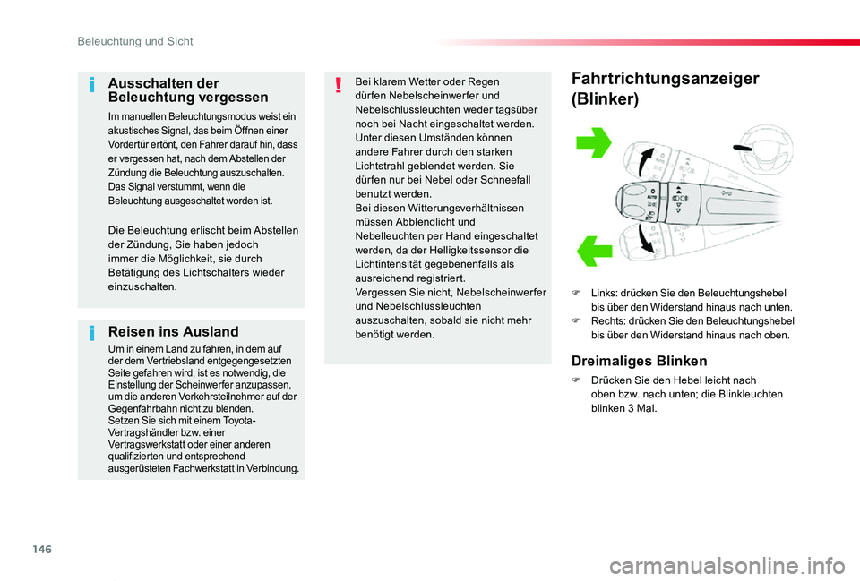 TOYOTA PROACE VERSO 2019 Betriebsanleitungen (in German) 146
Proace_Verso_de_Chap04_eclairage-et-visibilite_ed01-2019
Fahrtrichtungsanzeiger
(Blinker)
F Links: drücken Sie den Beleuchtungshebel bis über den Widerstand hinaus nach unten.F Rechts: drücken TOYOTA PROACE VERSO 2019 Betriebsanleitungen (in German) 146
Proace_Verso_de_Chap04_eclairage-et-visibilite_ed01-2019
Fahrtrichtungsanzeiger
(Blinker)
F Links: drücken Sie den Beleuchtungshebel bis über den Widerstand hinaus nach unten.F Rechts: drücken