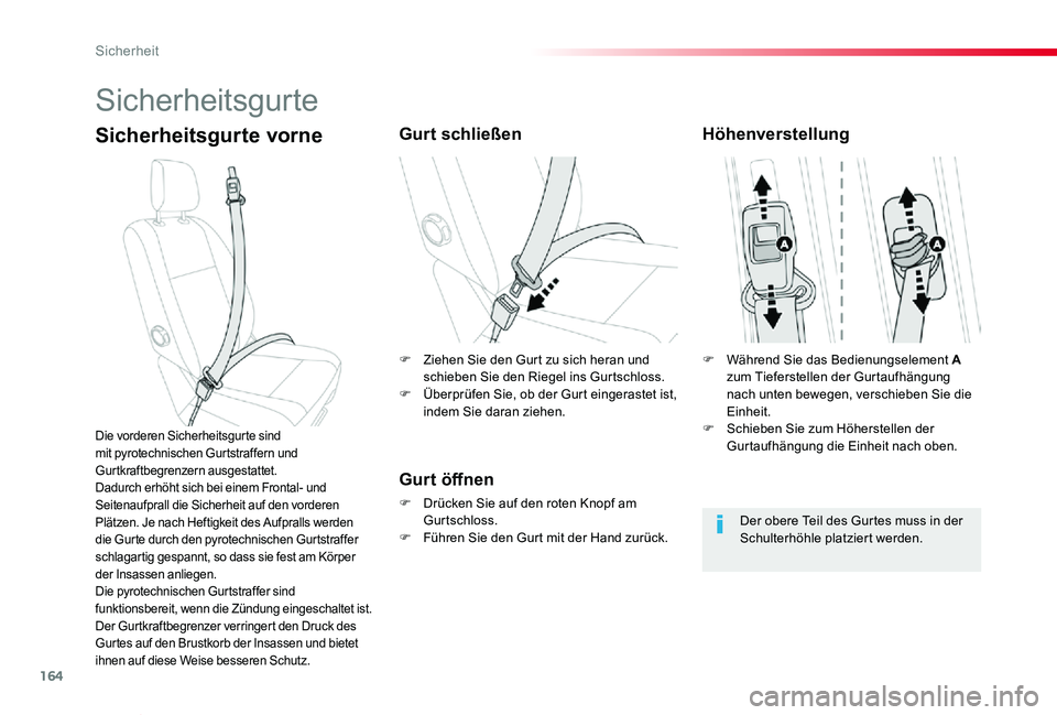TOYOTA PROACE VERSO 2019  Betriebsanleitungen (in German) 164
Proace_Verso_de_Chap05_securite_ed01-2019
Sicherheitsgurte
Sicherheitsgurte vorneGurt schließen
Gurt öffnen
F Drücken Sie auf den roten Knopf am Gurtschloss.F Führen Sie den Gurt mit der Hand 
