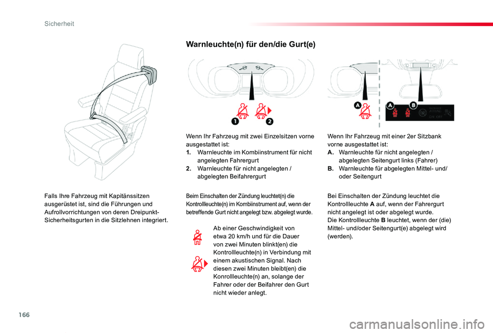 TOYOTA PROACE VERSO 2019  Betriebsanleitungen (in German) 166
Proace_Verso_de_Chap05_securite_ed01-2019
Warnleuchte(n) für den/die Gurt(e)
Wenn Ihr Fahrzeug mit zwei Einzelsitzen vorne ausgestattet ist:1. Warnleuchte im Kombiinstrument für nicht angelegten