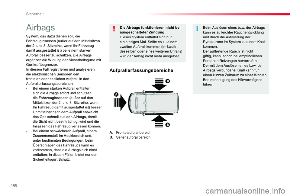 TOYOTA PROACE VERSO 2019  Betriebsanleitungen (in German) 168
Proace_Verso_de_Chap05_securite_ed01-2019
Airbags
System, das dazu dienen soll, die Fahrzeuginsassen (außer auf den Mittelsitzen der 2. und 3. Sitzreihe, wenn Ihr Fahrzeug damit ausgestattet ist)