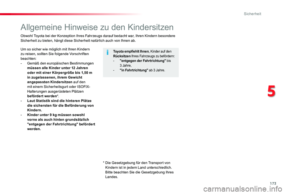 TOYOTA PROACE VERSO 2019  Betriebsanleitungen (in German) 173
Proace_Verso_de_Chap05_securite_ed01-2019
Allgemeine Hinweise zu den Kindersitzen
Um so sicher wie möglich mit Ihren Kindern zu reisen, sollten Sie folgende Vorschriften beachten:- Gemäß den eu