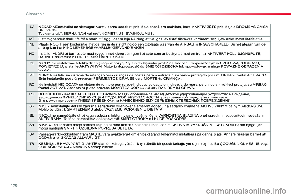 TOYOTA PROACE VERSO 2019  Betriebsanleitungen (in German) 178
LVNEK AD NEuzstādiet uz aizmuguri vērstu bērnu sēdeklīti priekšējā pasažiera sēdvietā, kurā ir AKTIVIZĒTS priekšējais DROŠĪBAS GAISA S P I LV E N S .Tas var izraisīt BĒRNA NĀVI