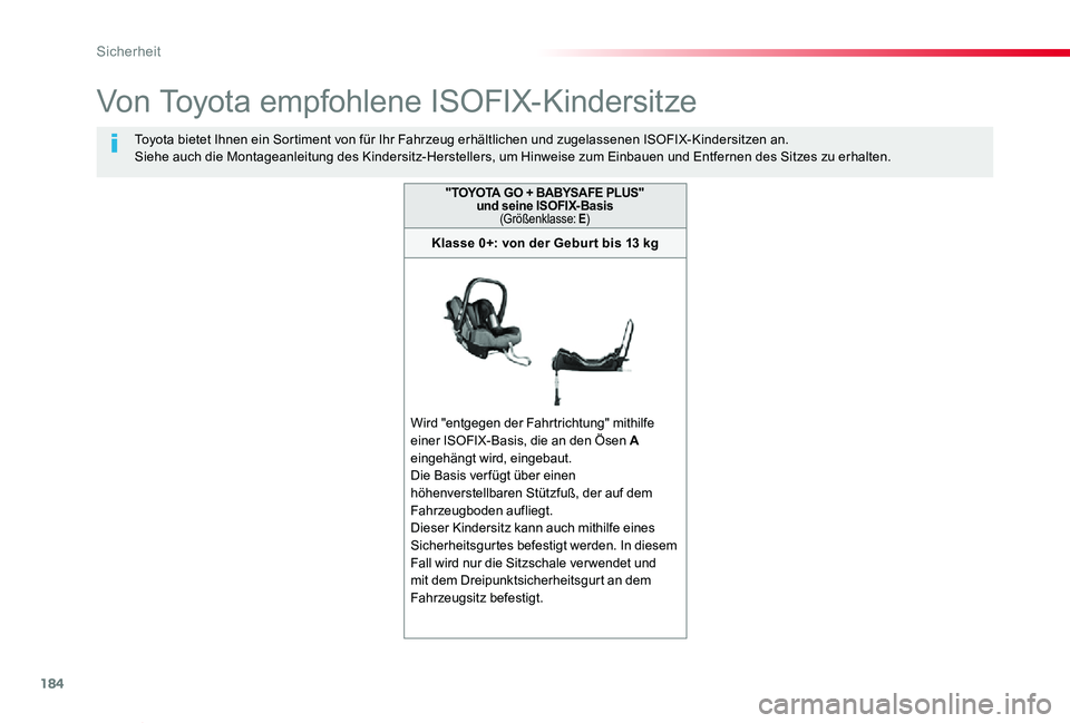 TOYOTA PROACE VERSO 2019 Betriebsanleitungen (in German) 184
Proace_Verso_de_Chap05_securite_ed01-2019
Von Toyota empfohlene ISOFIX-Kindersitze
Toyota bietet Ihnen ein Sortiment von für Ihr Fahrzeug erhältlichen und zugelassenen ISOFIX-Kindersitzen an.Sie TOYOTA PROACE VERSO 2019 Betriebsanleitungen (in German) 184
Proace_Verso_de_Chap05_securite_ed01-2019
Von Toyota empfohlene ISOFIX-Kindersitze
Toyota bietet Ihnen ein Sortiment von für Ihr Fahrzeug erhältlichen und zugelassenen ISOFIX-Kindersitzen an.Sie