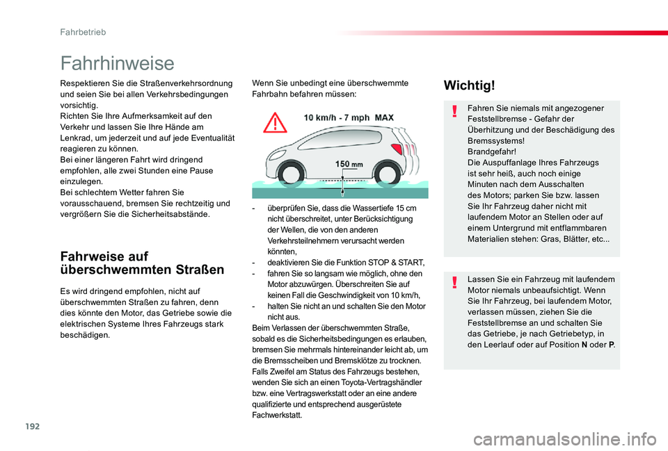 TOYOTA PROACE VERSO 2019  Betriebsanleitungen (in German) 192
Proace_Verso_de_Chap06_conduite_ed01-2019
Fahrhinweise
Respektieren Sie die Straßenverkehrsordnung und seien Sie bei allen Verkehrsbedingungen vorsichtig.Richten Sie Ihre Aufmerksamkeit auf den V