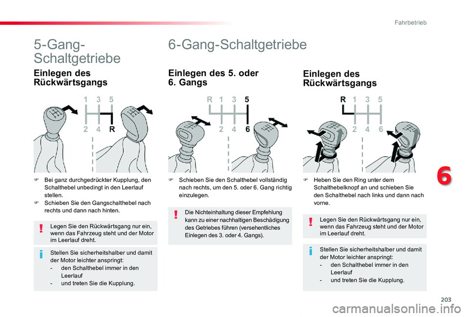 TOYOTA PROACE VERSO 2019 Betriebsanleitungen (in German) 203
Proace_Verso_de_Chap06_conduite_ed01-2019
Legen Sie den Rückwärtsgang nur ein, wenn das Fahrzeug steht und der Motor im Leerlauf dreht.
Stellen Sie sicherheitshalber und damit der Motor leichter TOYOTA PROACE VERSO 2019 Betriebsanleitungen (in German) 203
Proace_Verso_de_Chap06_conduite_ed01-2019
Legen Sie den Rückwärtsgang nur ein, wenn das Fahrzeug steht und der Motor im Leerlauf dreht.
Stellen Sie sicherheitshalber und damit der Motor leichter