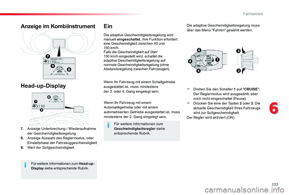 TOYOTA PROACE VERSO 2019  Betriebsanleitungen (in German) 233
Proace_Verso_de_Chap06_conduite_ed01-2019
Wenn Ihr Fahrzeug mit einem Automatikgetriebe oder mit einem automatisierten Getriebe ausgestattet ist, muss mindestens der 2. Gang eingelegt sein.
Wenn I