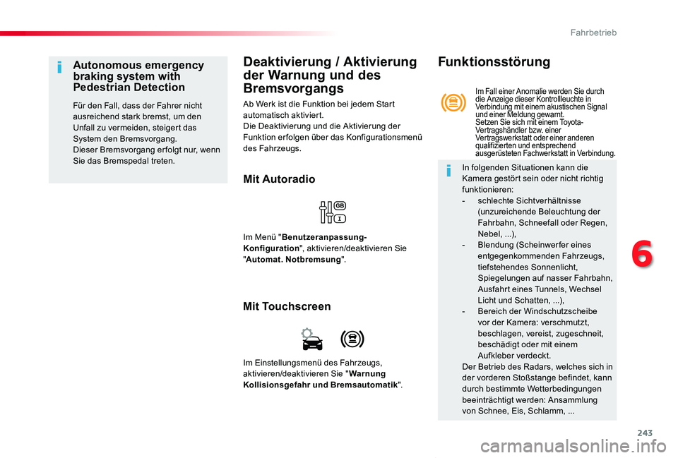 TOYOTA PROACE VERSO 2019 Betriebsanleitungen (in German) 243
Proace_Verso_de_Chap06_conduite_ed01-2019
Deaktivierung / Aktivierung
der Warnung und des
Bremsvorgangs
Ab Werk ist die Funktion bei jedem Start automatisch aktiviert.Die Deaktivierung und die A TOYOTA PROACE VERSO 2019 Betriebsanleitungen (in German) 243
Proace_Verso_de_Chap06_conduite_ed01-2019
Deaktivierung / Aktivierung
der Warnung und des
Bremsvorgangs
Ab Werk ist die Funktion bei jedem Start automatisch aktiviert.Die Deaktivierung und die A
