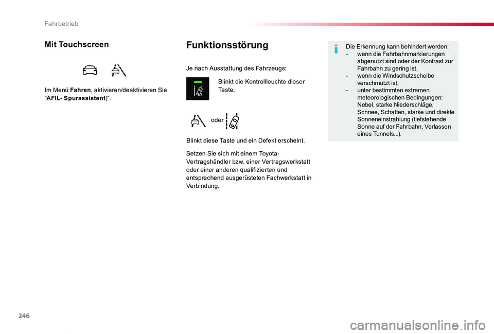 TOYOTA PROACE VERSO 2019 Betriebsanleitungen (in German) 246
Proace_Verso_de_Chap06_conduite_ed01-2019
FunktionsstörungMit Touchscreen
Im Menü Fahren, aktivieren/deaktivieren Sie "AFIL- Spurassistent)".
Setzen Sie sich mit einem Toyota-Vertragshä TOYOTA PROACE VERSO 2019 Betriebsanleitungen (in German) 246
Proace_Verso_de_Chap06_conduite_ed01-2019
FunktionsstörungMit Touchscreen
Im Menü Fahren, aktivieren/deaktivieren Sie "AFIL- Spurassistent)".
Setzen Sie sich mit einem Toyota-Vertragshä