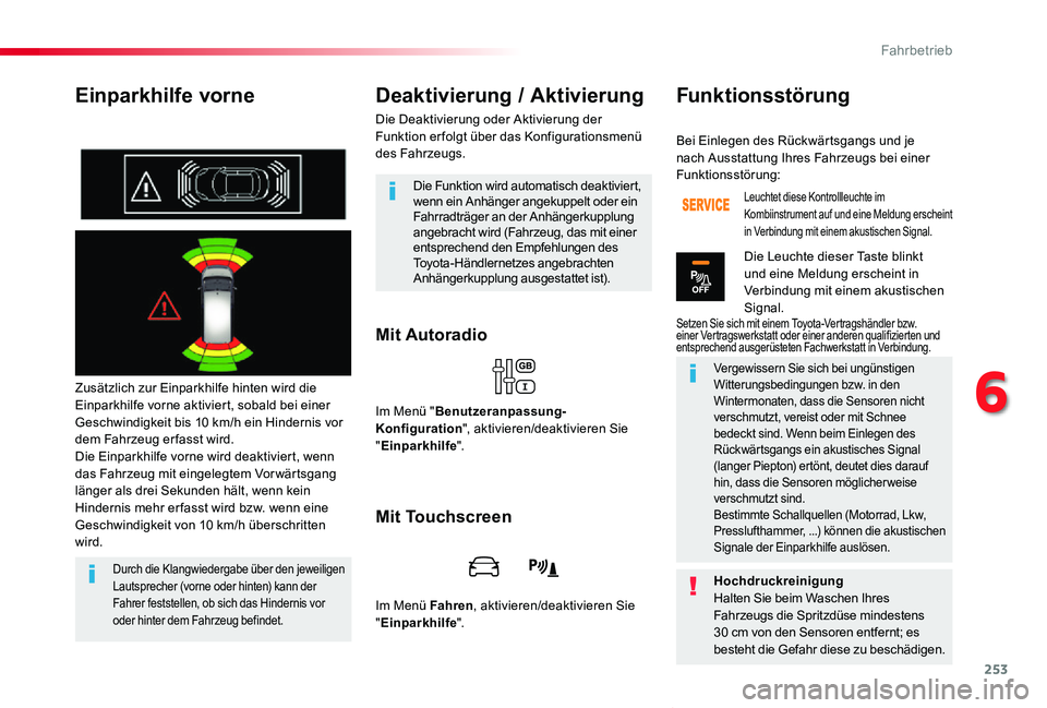 TOYOTA PROACE VERSO 2019 Betriebsanleitungen (in German) 253
Proace_Verso_de_Chap06_conduite_ed01-2019
Einparkhilfe vorne
Zusätzlich zur Einparkhilfe hinten wird die Einparkhilfe vorne aktiviert, sobald bei einer Geschwindigkeit bis 10 km/h ein Hindernis v TOYOTA PROACE VERSO 2019 Betriebsanleitungen (in German) 253
Proace_Verso_de_Chap06_conduite_ed01-2019
Einparkhilfe vorne
Zusätzlich zur Einparkhilfe hinten wird die Einparkhilfe vorne aktiviert, sobald bei einer Geschwindigkeit bis 10 km/h ein Hindernis v