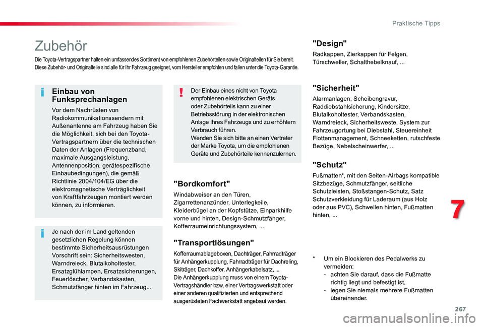 TOYOTA PROACE VERSO 2019 Betriebsanleitungen (in German) 267
Zubehör
Die Toyota-Vertragspartner halten ein umfassendes Sortiment von empfohlenen Zubehörteilen sowie Originalteilen für Sie bereit.Diese Zubehör- und Originalteile sind alle für Ihr Fahrze TOYOTA PROACE VERSO 2019 Betriebsanleitungen (in German) 267
Zubehör
Die Toyota-Vertragspartner halten ein umfassendes Sortiment von empfohlenen Zubehörteilen sowie Originalteilen für Sie bereit.Diese Zubehör- und Originalteile sind alle für Ihr Fahrze