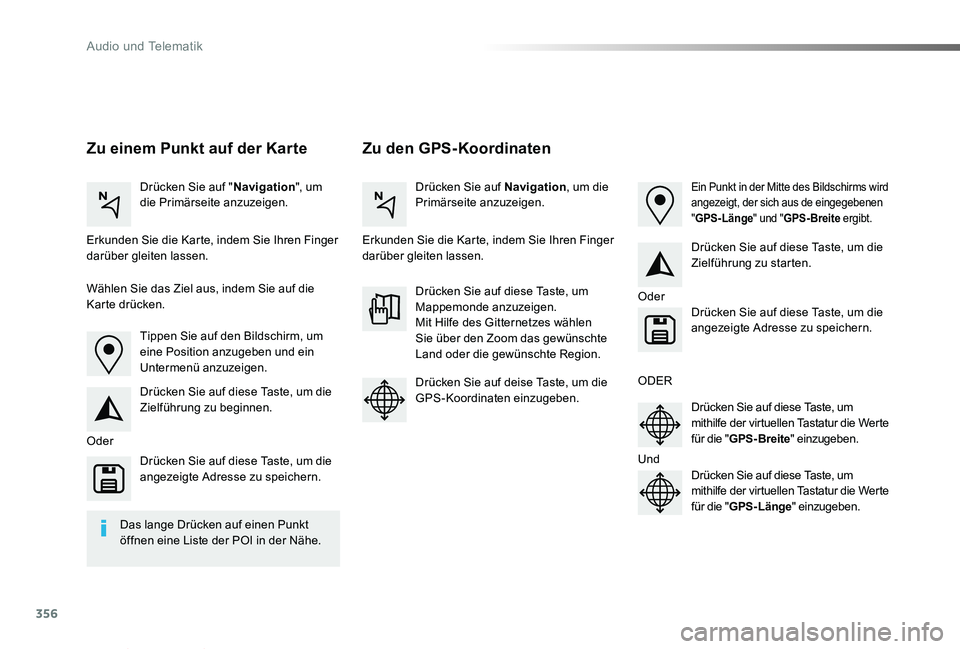 TOYOTA PROACE VERSO 2019 Betriebsanleitungen (in German) 356
Proace_Verso_de_Chap10b_NAC-1_ed01-2019
Zu den GPS-KoordinatenZu einem Punkt auf der Karte
Drücken Sie auf "Navigation", um die Primärseite anzuzeigen.Drücken Sie auf Navigation, um die TOYOTA PROACE VERSO 2019 Betriebsanleitungen (in German) 356
Proace_Verso_de_Chap10b_NAC-1_ed01-2019
Zu den GPS-KoordinatenZu einem Punkt auf der Karte
Drücken Sie auf "Navigation", um die Primärseite anzuzeigen.Drücken Sie auf Navigation, um die