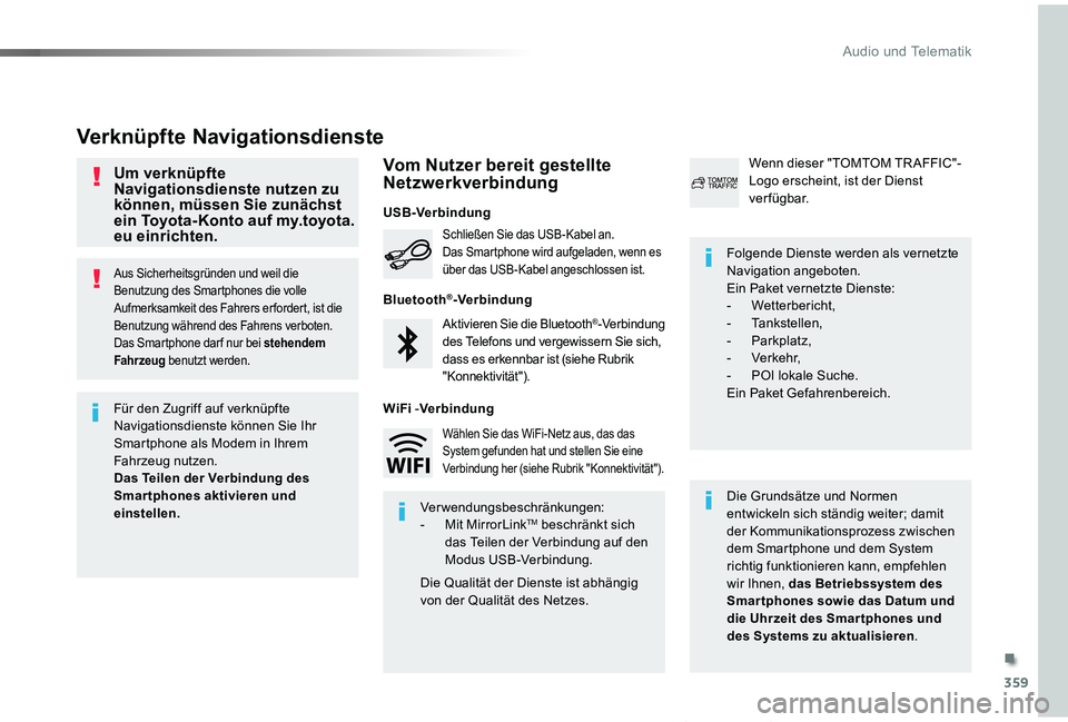 TOYOTA PROACE VERSO 2019 Betriebsanleitungen (in German) 359
Proace_Verso_de_Chap10b_NAC-1_ed01-2019
Aus Sicherheitsgründen und weil die Benutzung des Smartphones die volle Aufmerksamkeit des Fahrers er fordert, ist die Benutzung während des Fahrens verbo TOYOTA PROACE VERSO 2019 Betriebsanleitungen (in German) 359
Proace_Verso_de_Chap10b_NAC-1_ed01-2019
Aus Sicherheitsgründen und weil die Benutzung des Smartphones die volle Aufmerksamkeit des Fahrers er fordert, ist die Benutzung während des Fahrens verbo