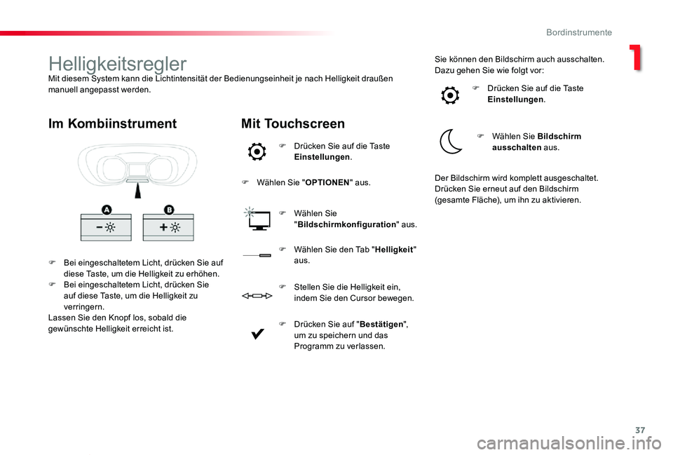 TOYOTA PROACE VERSO 2019 Betriebsanleitungen (in German) 37
Proace_Verso_de_Chap01_instruments-de-bord_ed01-2019
HelligkeitsreglerMit diesem System kann die Lichtintensität der Bedienungseinheit je nach Helligkeit draußen manuell angepasst werden.
F Bei e TOYOTA PROACE VERSO 2019 Betriebsanleitungen (in German) 37
Proace_Verso_de_Chap01_instruments-de-bord_ed01-2019
HelligkeitsreglerMit diesem System kann die Lichtintensität der Bedienungseinheit je nach Helligkeit draußen manuell angepasst werden.
F Bei e