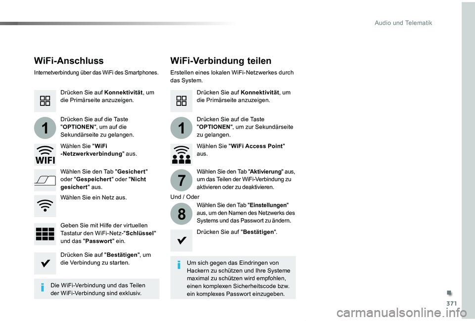 TOYOTA PROACE VERSO 2019 Betriebsanleitungen (in German) 371
11
7
8
Proace_Verso_de_Chap10b_NAC-1_ed01-2019
WiFi-AnschlussWiFi-Verbindung teilen
Um sich gegen das Eindringen von Hackern zu schützen und Ihre Systeme maximal zu schützen wird empfohlen, eine TOYOTA PROACE VERSO 2019 Betriebsanleitungen (in German) 371
11
7
8
Proace_Verso_de_Chap10b_NAC-1_ed01-2019
WiFi-AnschlussWiFi-Verbindung teilen
Um sich gegen das Eindringen von Hackern zu schützen und Ihre Systeme maximal zu schützen wird empfohlen, eine