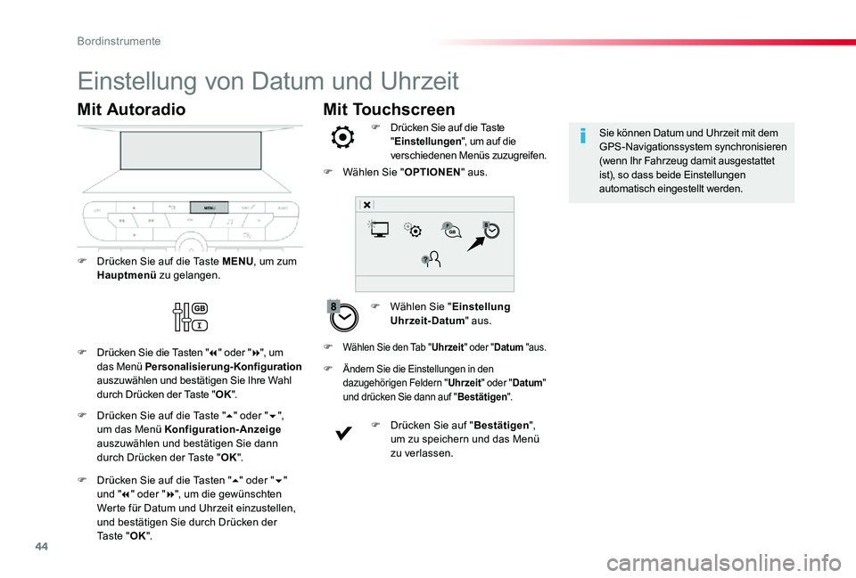 TOYOTA PROACE VERSO 2019  Betriebsanleitungen (in German) 44
Mit Touchscreen
Einstellung von Datum und Uhrzeit
F Wählen Sie "Einstellung Uhrzeit-Datum" aus.
F Drücken Sie auf die Taste "Einstellungen", um auf die verschiedenen Menüs zuzugr