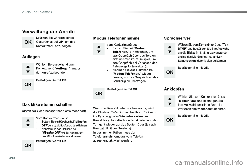 TOYOTA PROACE VERSO 2019  Betriebsanleitungen (in German) 490
Proace_Verso_de_Chap10d_RD6_ed01-2019
Drücken Sie während eines Gespräches auf OK, um das Kontextmenü anzuzeigen.
Wählen Sie ausgehend vom Kontextmenü "Auflegen" aus, um den Anruf zu