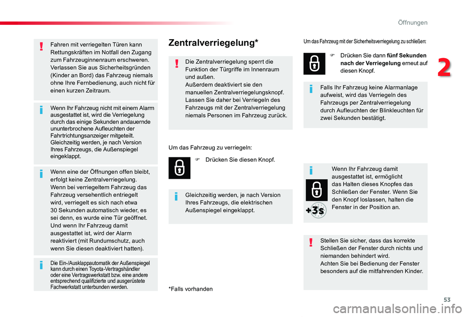 TOYOTA PROACE VERSO 2019 Betriebsanleitungen (in German) 53
Proace_Verso_de_Chap02_ouvertures_ed01-2019
Fahren mit verriegelten Türen kann Rettungskräften im Notfall den Zugang zum Fahrzeuginnenraum erschweren.Verlassen Sie aus Sicherheitsgründen (Kinder TOYOTA PROACE VERSO 2019 Betriebsanleitungen (in German) 53
Proace_Verso_de_Chap02_ouvertures_ed01-2019
Fahren mit verriegelten Türen kann Rettungskräften im Notfall den Zugang zum Fahrzeuginnenraum erschweren.Verlassen Sie aus Sicherheitsgründen (Kinder