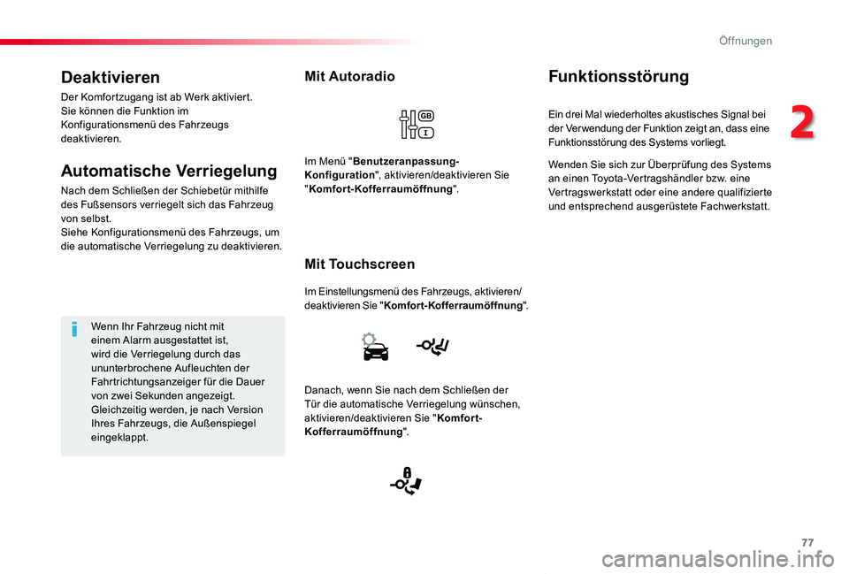TOYOTA PROACE VERSO 2019 Betriebsanleitungen (in German) 77
Proace_Verso_de_Chap02_ouvertures_ed01-2019
Mit Autoradio
Im Einstellungsmenü des Fahrzeugs, aktivieren/deaktivieren Sie "Komfort-Kofferraumöffnung".
Mit Touchscreen
Im Menü "Benutze TOYOTA PROACE VERSO 2019 Betriebsanleitungen (in German) 77
Proace_Verso_de_Chap02_ouvertures_ed01-2019
Mit Autoradio
Im Einstellungsmenü des Fahrzeugs, aktivieren/deaktivieren Sie "Komfort-Kofferraumöffnung".
Mit Touchscreen
Im Menü "Benutze