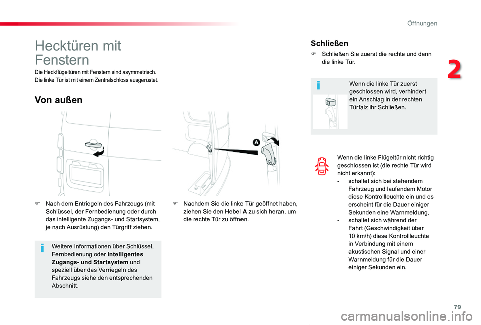 TOYOTA PROACE VERSO 2019 Betriebsanleitungen (in German) 79
Proace_Verso_de_Chap02_ouvertures_ed01-2019
Wenn die linke Flügeltür nicht richtig geschlossen ist (die rechte Tür wird nicht erkannt):- schaltet sich bei stehendem Fahrzeug und laufendem Motor TOYOTA PROACE VERSO 2019 Betriebsanleitungen (in German) 79
Proace_Verso_de_Chap02_ouvertures_ed01-2019
Wenn die linke Flügeltür nicht richtig geschlossen ist (die rechte Tür wird nicht erkannt):- schaltet sich bei stehendem Fahrzeug und laufendem Motor