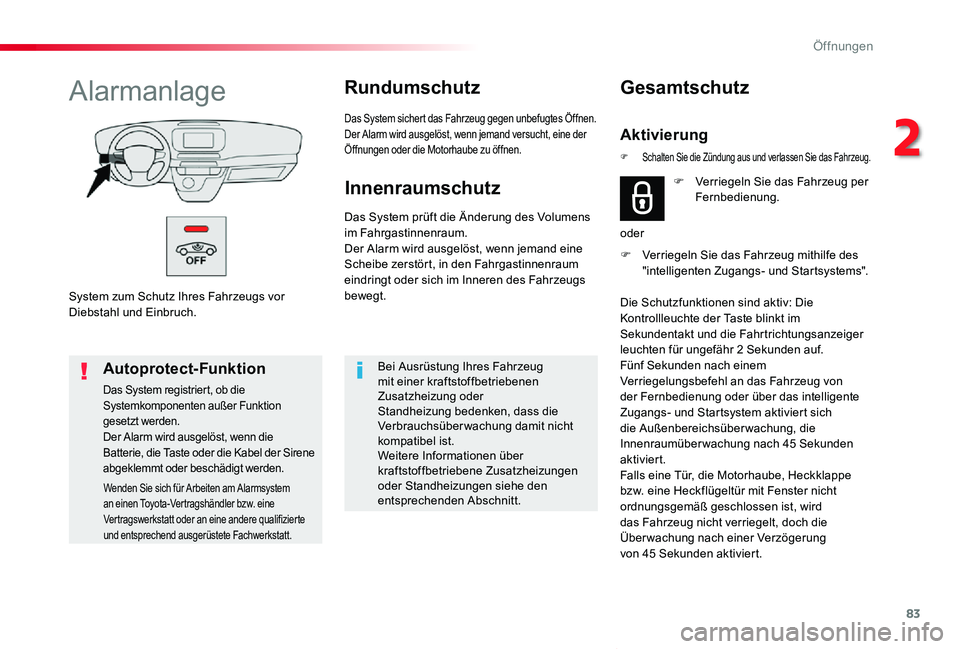 TOYOTA PROACE VERSO 2019 Betriebsanleitungen (in German) 83
Proace_Verso_de_Chap02_ouvertures_ed01-2019
System zum Schutz Ihres Fahrzeugs vor Diebstahl und Einbruch.
AlarmanlageRundumschutz
Das System sichert das Fahrzeug gegen unbefugtes Öffnen.Der Alarm TOYOTA PROACE VERSO 2019 Betriebsanleitungen (in German) 83
Proace_Verso_de_Chap02_ouvertures_ed01-2019
System zum Schutz Ihres Fahrzeugs vor Diebstahl und Einbruch.
AlarmanlageRundumschutz
Das System sichert das Fahrzeug gegen unbefugtes Öffnen.Der Alarm