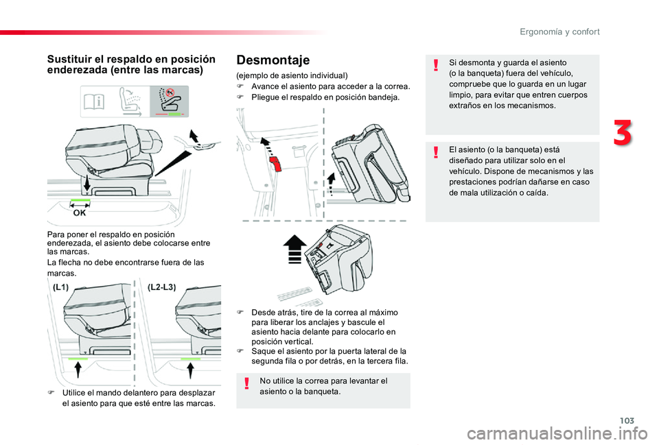 TOYOTA PROACE VERSO 2019  Manuale de Empleo (in Spanish) 103
ProaceVerso_es_Chap03_ergonomie-et-confort_ed01-2019
Desmontaje
(ejemplo de asiento individual)F Avance el asiento para acceder a la correa.F Pliegue el respaldo en posición bandeja.
Sustituir el