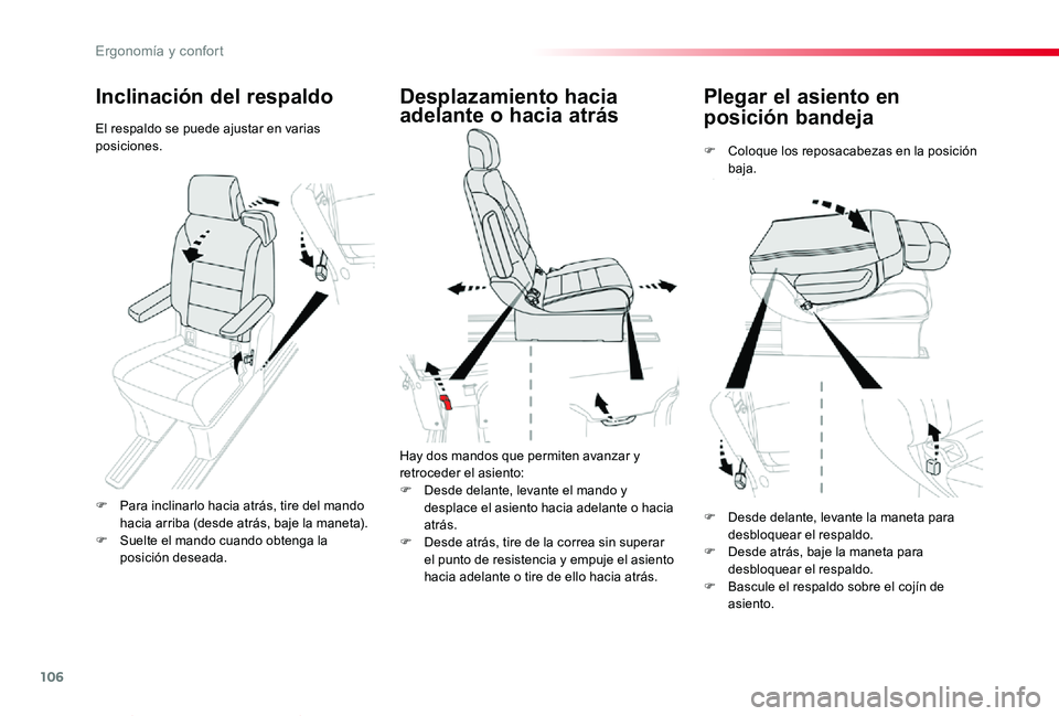 TOYOTA PROACE VERSO 2019  Manuale de Empleo (in Spanish) 106
ProaceVerso_es_Chap03_ergonomie-et-confort_ed01-2019
Plegar el asiento en 
posición bandeja
F Coloque los reposacabezas en la posición baja.
Desplazamiento hacia 
adelante o hacia atrás
Hay dos