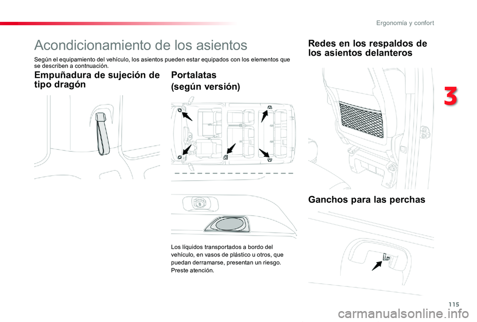 TOYOTA PROACE VERSO 2019  Manuale de Empleo (in Spanish) 115
ProaceVerso_es_Chap03_ergonomie-et-confort_ed01-2019
Acondicionamiento de los asientos
Según el equipamiento del vehículo, los asientos pueden estar equipados con los elementos que se describen 