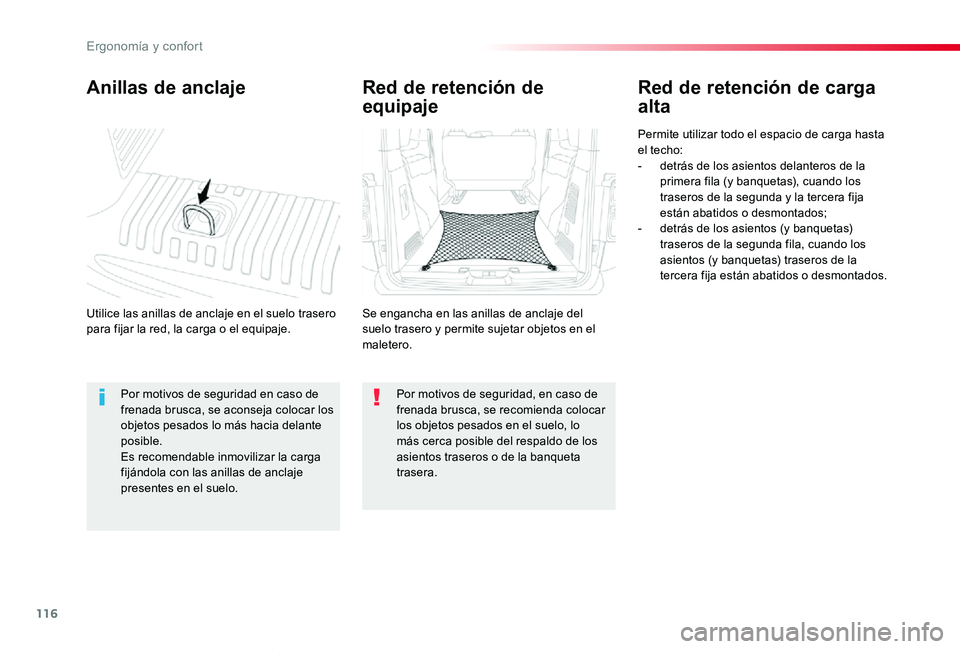 TOYOTA PROACE VERSO 2019  Manuale de Empleo (in Spanish) 116
ProaceVerso_es_Chap03_ergonomie-et-confort_ed01-2019
Anillas de anclaje
Utilice las anillas de anclaje en el suelo trasero para fijar la red, la carga o el equipaje.
Red de retención de carga 
al