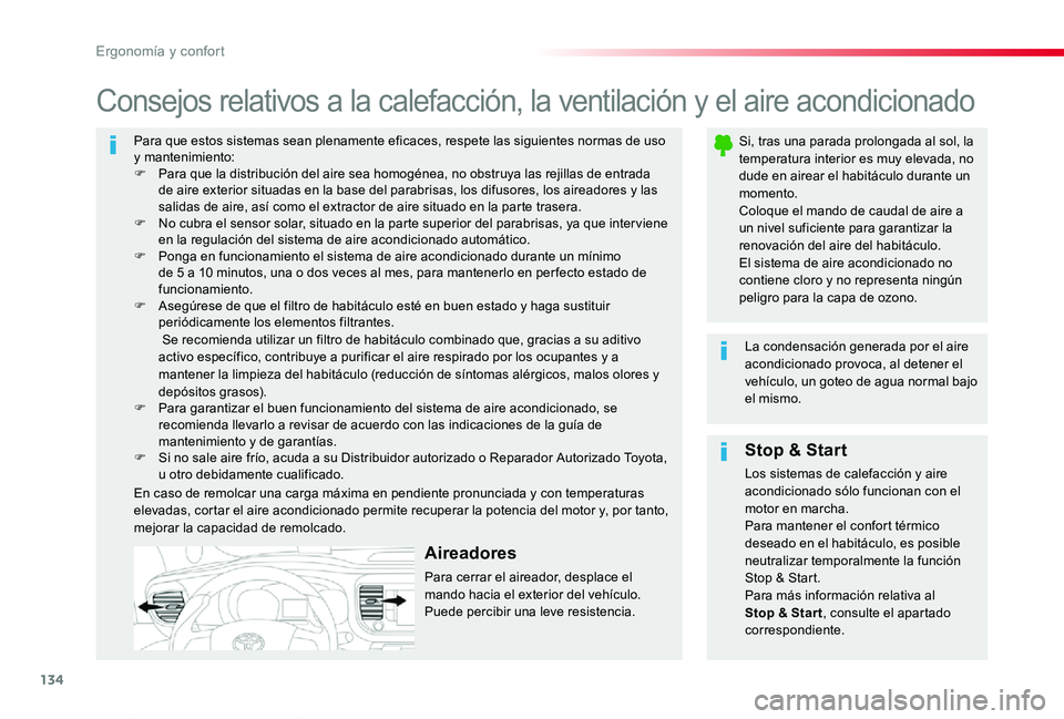 TOYOTA PROACE VERSO 2019  Manuale de Empleo (in Spanish) 134
ProaceVerso_es_Chap03_ergonomie-et-confort_ed01-2019
Para que estos sistemas sean plenamente eficaces, respete las siguientes normas de uso y mantenimiento:F Para que la distribución del aire sea