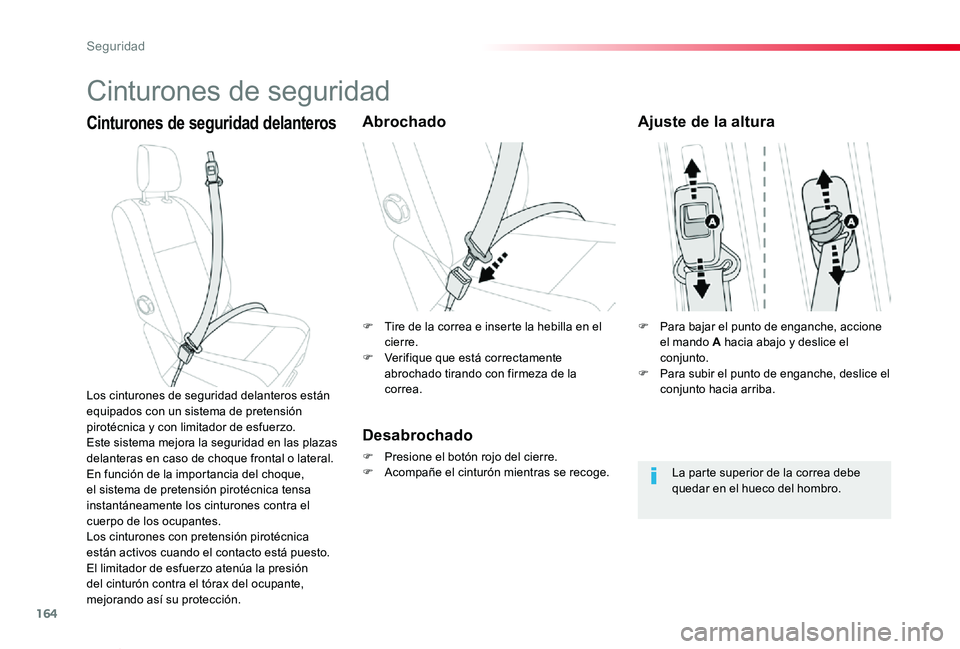 TOYOTA PROACE VERSO 2019  Manuale de Empleo (in Spanish) 164
ProaceVerso_es_Chap05_securite_ed01-2019
Cinturones de seguridad
Cinturones de seguridad delanterosAbrochado
Desabrochado
F Presione el botón rojo del cierre.F Acompañe el cinturón mientras se 