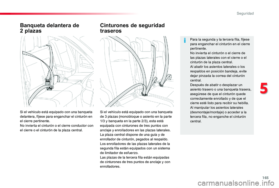 TOYOTA PROACE VERSO 2019  Manuale de Empleo (in Spanish) 165
ProaceVerso_es_Chap05_securite_ed01-2019
Banqueta delantera de 
2 plazas
Si el vehículo está equipado con una banqueta de 3 plazas (monobloque o asiento en la parte 1/3 y banqueta en la parte 2/