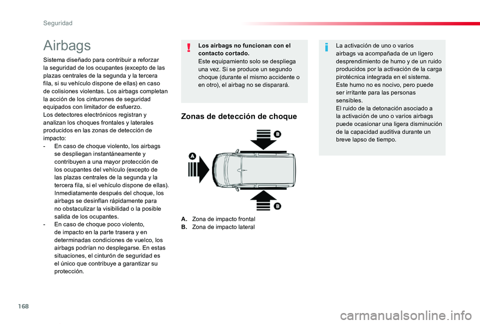 TOYOTA PROACE VERSO 2019  Manuale de Empleo (in Spanish) 168
ProaceVerso_es_Chap05_securite_ed01-2019
Airbags
Sistema diseñado para contribuir a reforzar la seguridad de los ocupantes (excepto de las plazas centrales de la segunda y la tercera fila, si su 
