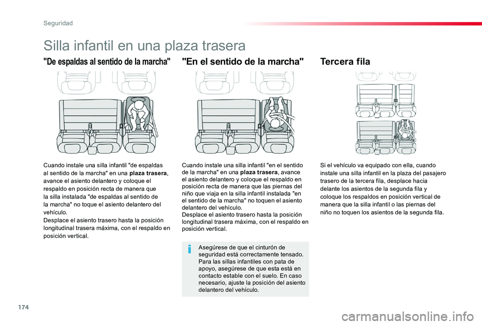 TOYOTA PROACE VERSO 2019  Manuale de Empleo (in Spanish) 174
ProaceVerso_es_Chap05_securite_ed01-2019
Silla infantil en una plaza trasera
"De espaldas al sentido de la marcha"
Cuando instale una silla infantil "de espaldas al sentido de la march