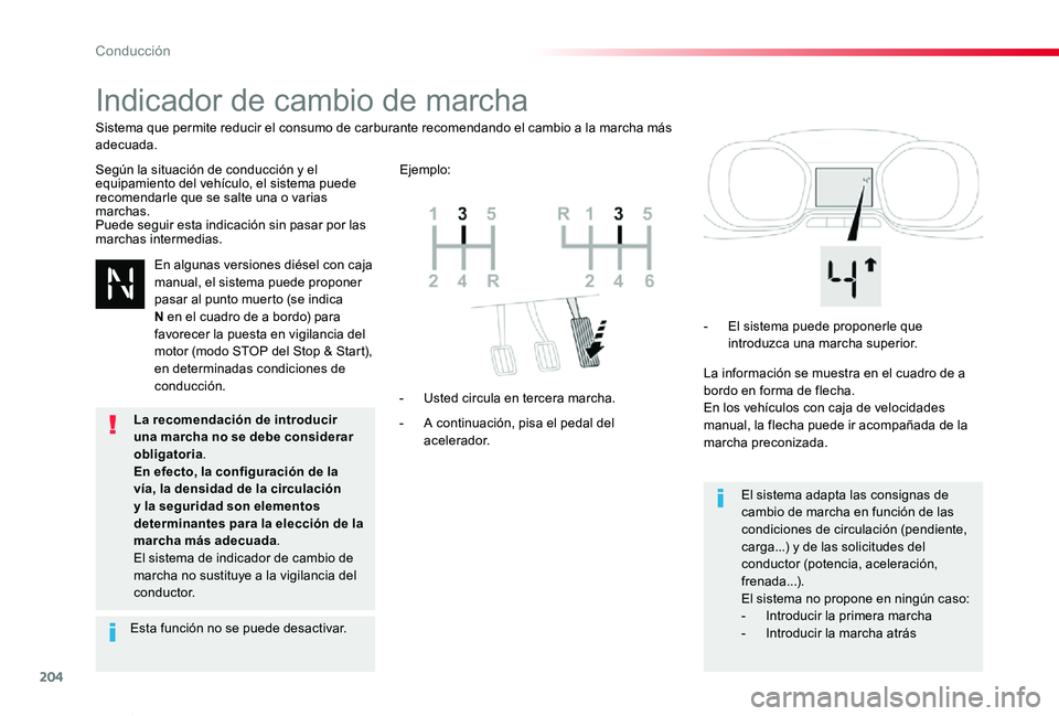 TOYOTA PROACE VERSO 2019  Manuale de Empleo (in Spanish) 204
ProaceVerso_es_Chap06_conduite_ed01-2019
Indicador de cambio de marcha
Según la situación de conducción y el equipamiento del vehículo, el sistema puede recomendarle que se salte una o varias 
