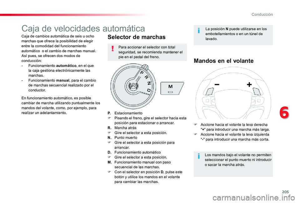 TOYOTA PROACE VERSO 2019  Manuale de Empleo (in Spanish) 205
ProaceVerso_es_Chap06_conduite_ed01-2019
Caja de velocidades automática
Caja de cambios automática de seis u ocho marchas que ofrece la posibilidad de elegir  entre la comodidad del funcionamien