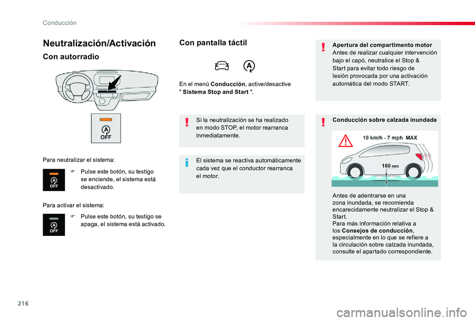 TOYOTA PROACE VERSO 2019  Manuale de Empleo (in Spanish) 216
ProaceVerso_es_Chap06_conduite_ed01-2019
Neutralización/Activación
Con autorradio
F Pulse este botón, su testigo se enciende, el sistema está desactivado.
F Pulse este botón, su testigo se ap
