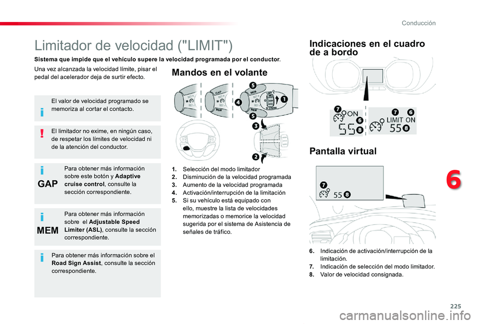 TOYOTA PROACE VERSO 2019  Manuale de Empleo (in Spanish) 225
GAP
MEM
ProaceVerso_es_Chap06_conduite_ed01-2019
Mandos en el volante
6.  Indicación de activación/interrupción de la limitación.7.   Indicación de selección del modo limitador.8.  Valor de 