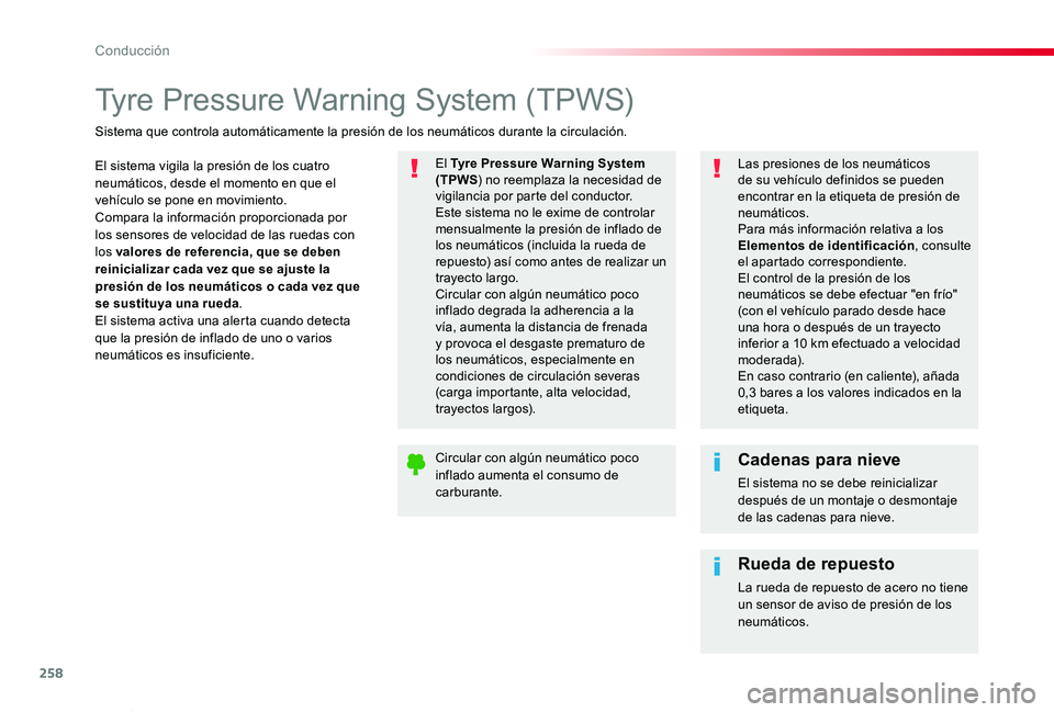 TOYOTA PROACE VERSO 2019  Manuale de Empleo (in Spanish) 258
ProaceVerso_es_Chap06_conduite_ed01-2019
Tyre Pressure Warning System (TPWS)
El sistema vigila la presión de los cuatro neumáticos, desde el momento en que el vehículo se pone en movimiento.Com